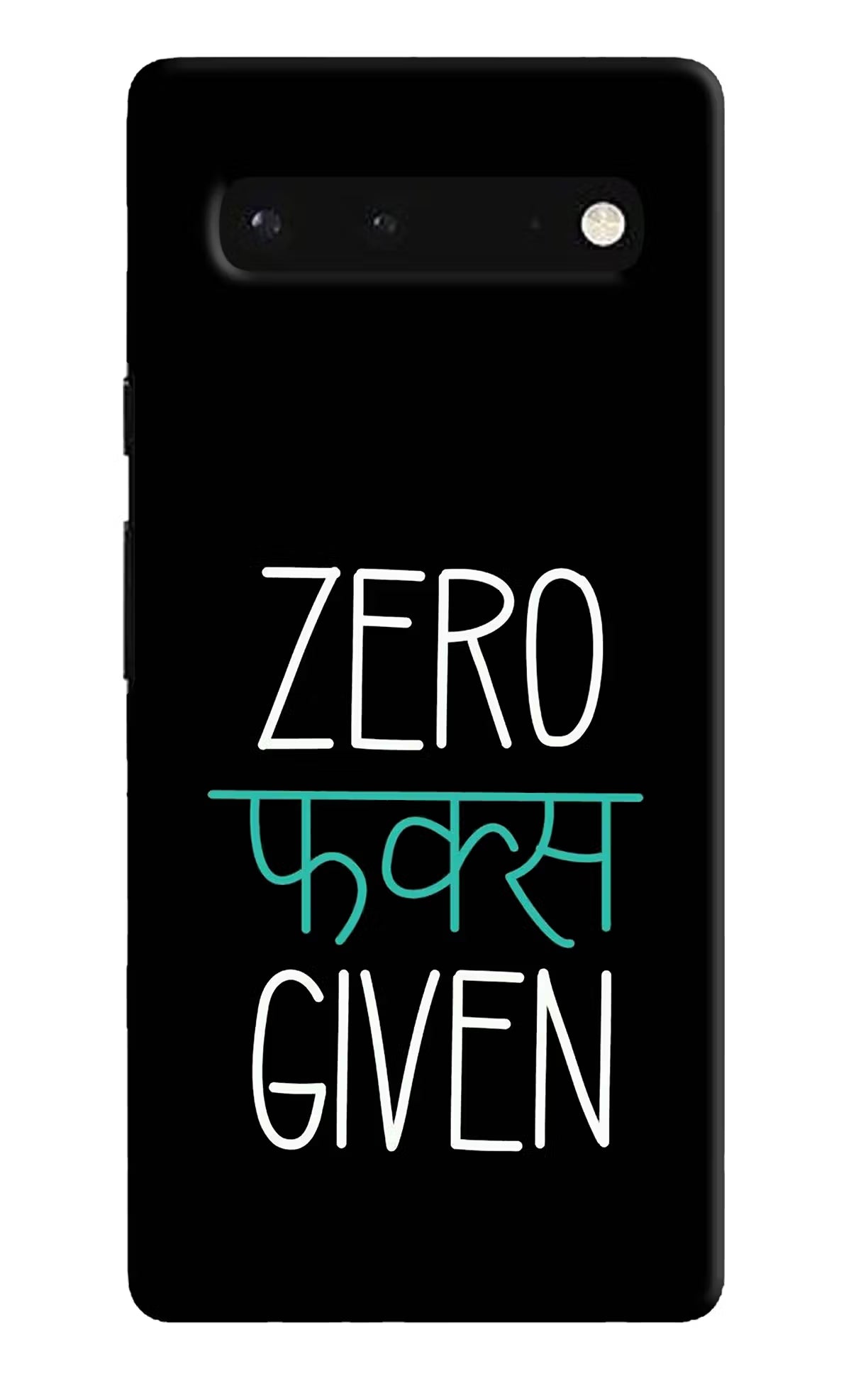 Zero Fucks Given Google Pixel 6 Hard Case Back Cover by Casekaro