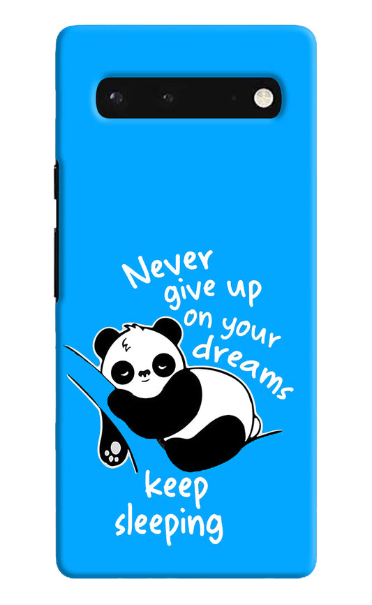 Keep Sleeping Google Pixel 6 Hard Case Back Cover by Casekaro