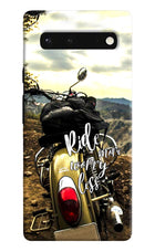 Ride More Worry Less Google Pixel 6 Hard Case Back Cover by Casekaro