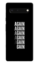 Again Again Gain Google Pixel 6 Hard Case Back Cover by Casekaro