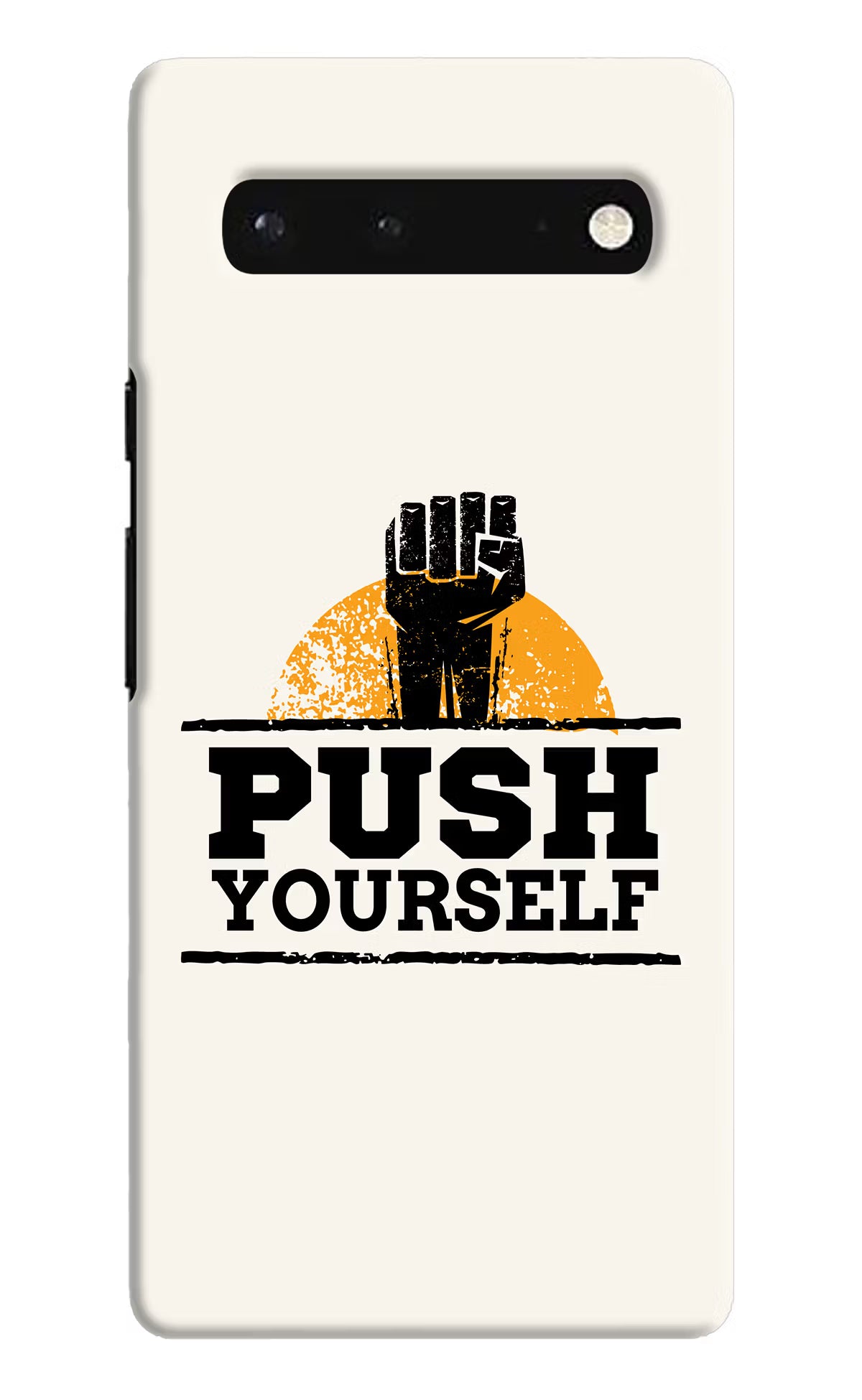 Push Yourself Google Pixel 6 Hard Case Back Cover by Casekaro