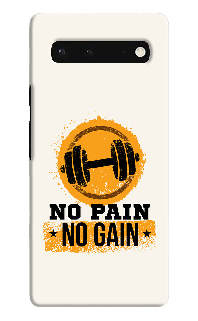 No Pain No Gain Google Pixel 6 Hard Case Back Cover by Casekaro
