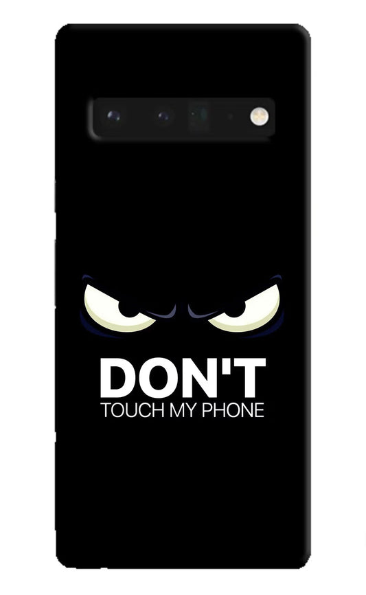 Don'T Touch My Phone Google Pixel 6 Pro Hard Case Back Cover by Casekaro