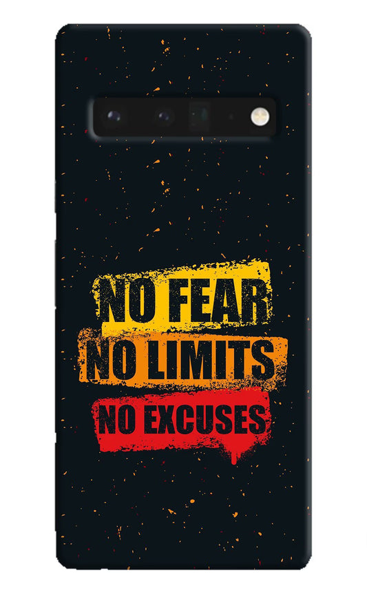 No Fear No Limits No Excuse Google Pixel 6 Pro Hard Case Back Cover by Casekaro