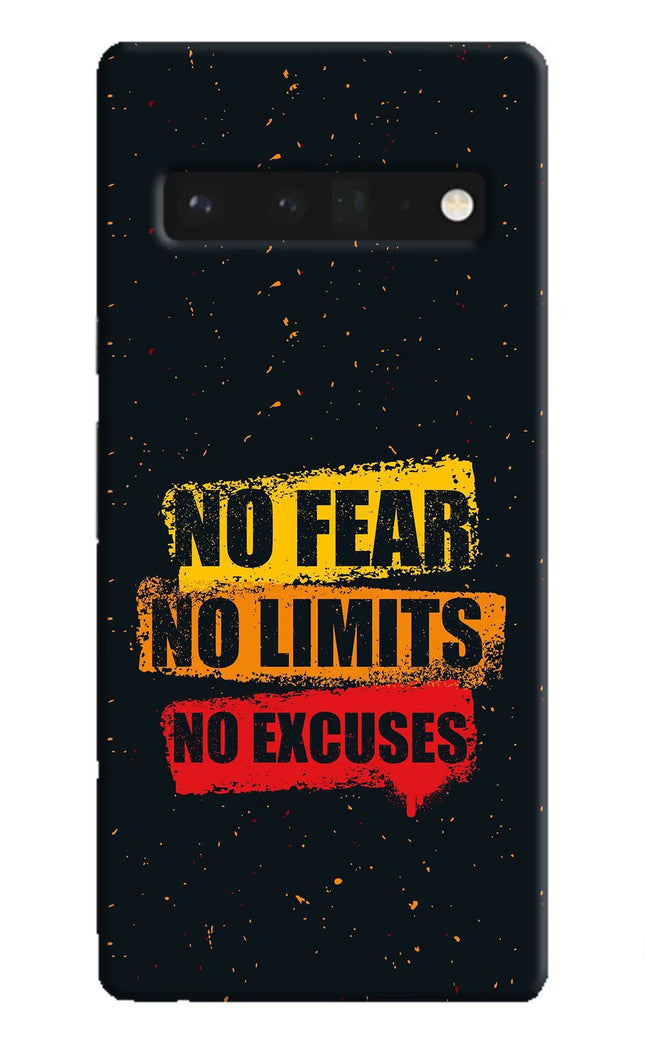 No Fear No Limits No Excuse Google Pixel 6 Pro Hard Case Back Cover by Casekaro