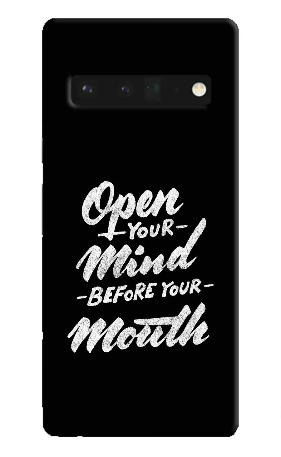 Open Your Mind Before Your Mouth Google Pixel 6 Pro Back Cover, Hard case