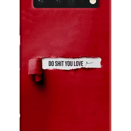 Do Shit You Love Google Pixel 6 Pro Hard Case Back Cover by Casekaro