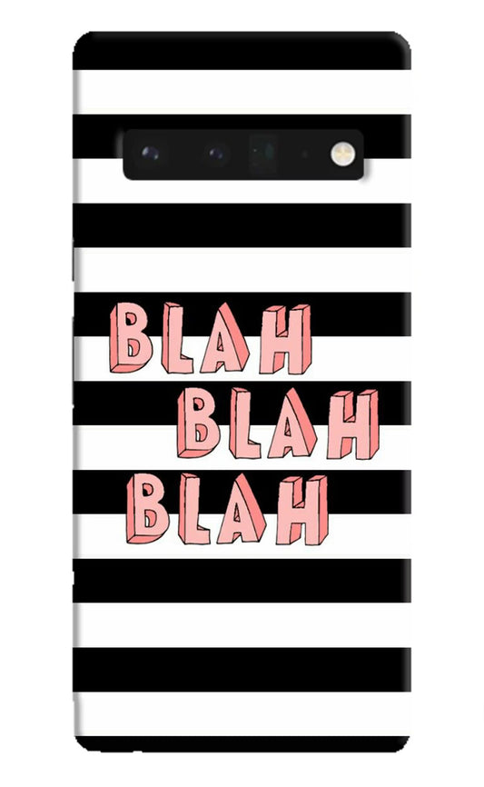 Blah Blah Blah Google Pixel 6 Pro Hard Case Back Cover by Casekaro