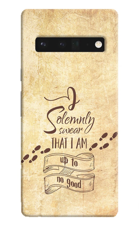 I Solemnly swear that i up to no good Google Pixel 6 Pro Hard Case Back Cover by Casekaro