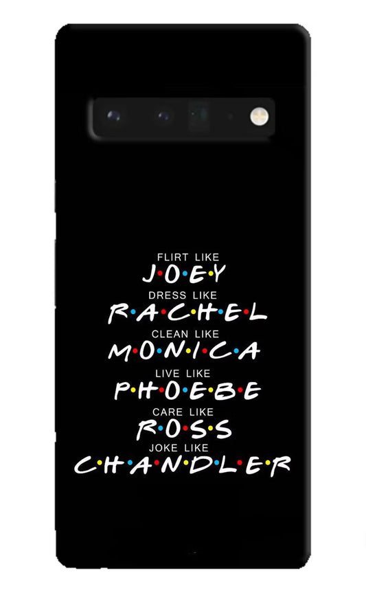 FRIENDS Character Google Pixel 6 Pro Hard Case Back Cover by Casekaro