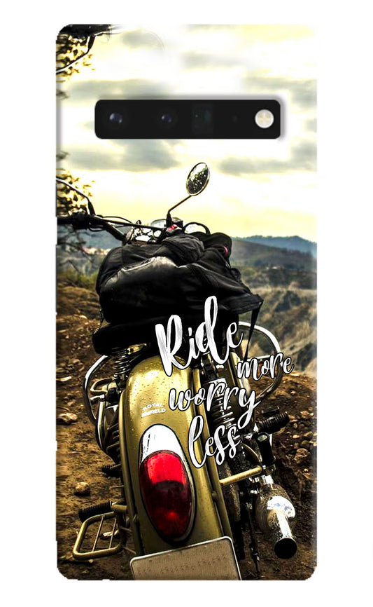 Ride More Worry Less Google Pixel 6 Pro Hard Case Back Cover by Casekaro