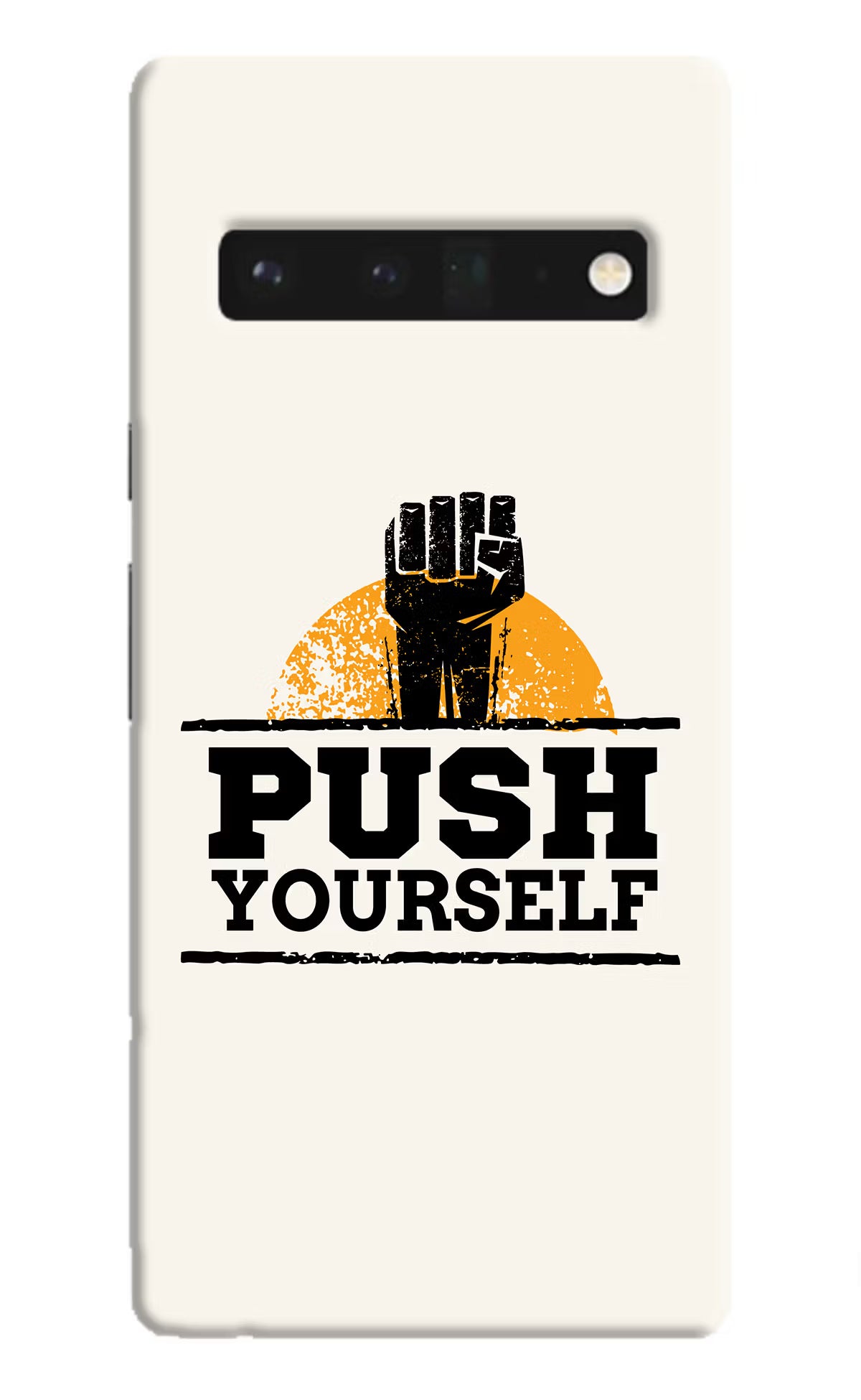 Push Yourself Google Pixel 6 Pro Hard Case Back Cover by Casekaro
