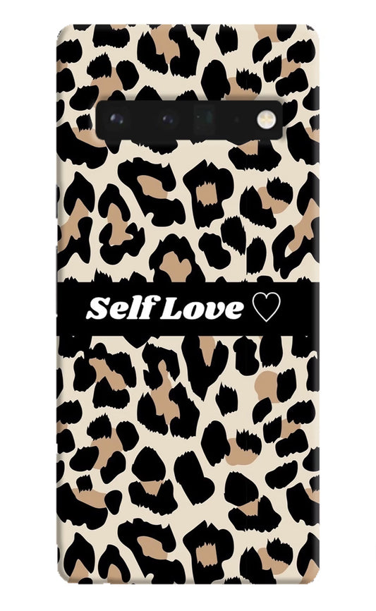 Leopard Print Self Love Google Pixel 6 Pro Hard Case Back Cover by Casekaro