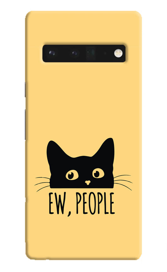 Ew People Catitude Google Pixel 6 Pro Hard Case Back Cover by Casekaro