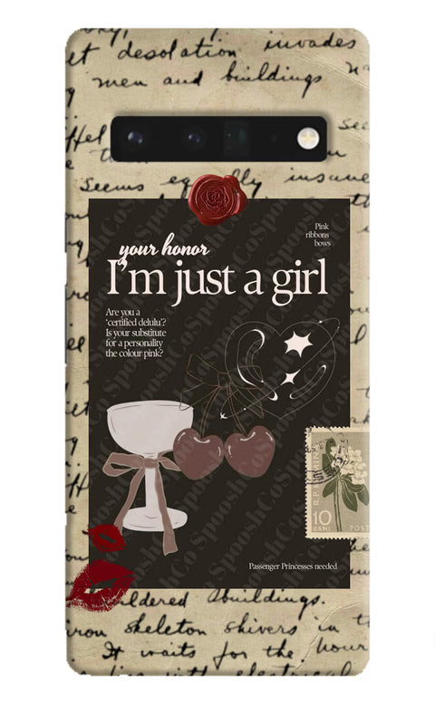 I am just a girl Google Pixel 6 Pro Back Cover