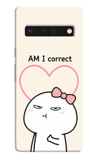 Always Right Google Pixel 6 Pro Hard Case Back Cover by Casekaro