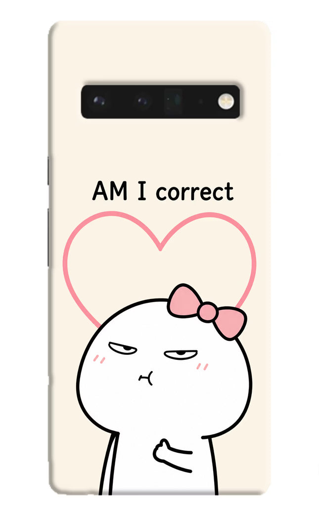 Always Right Google Pixel 6 Pro Hard Case Back Cover by Casekaro