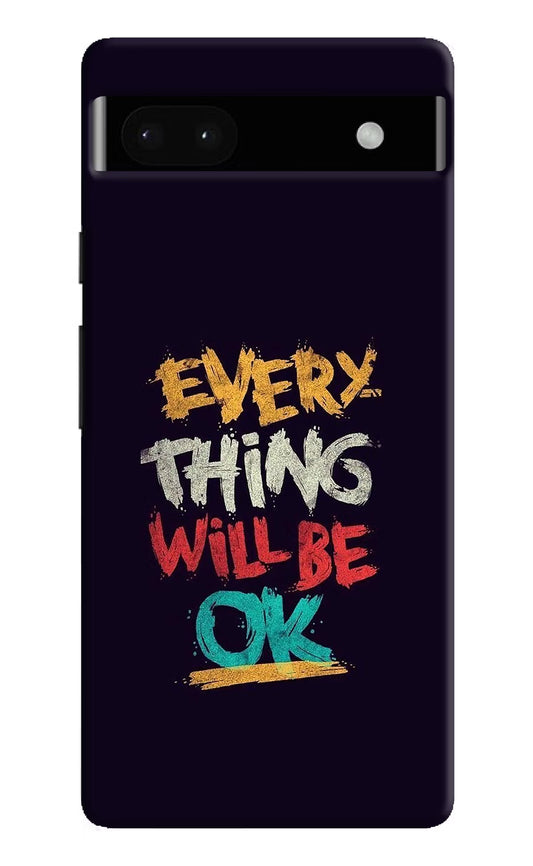 Everything Will Be Ok Google Pixel 6A Hard Case Back Cover by Casekaro