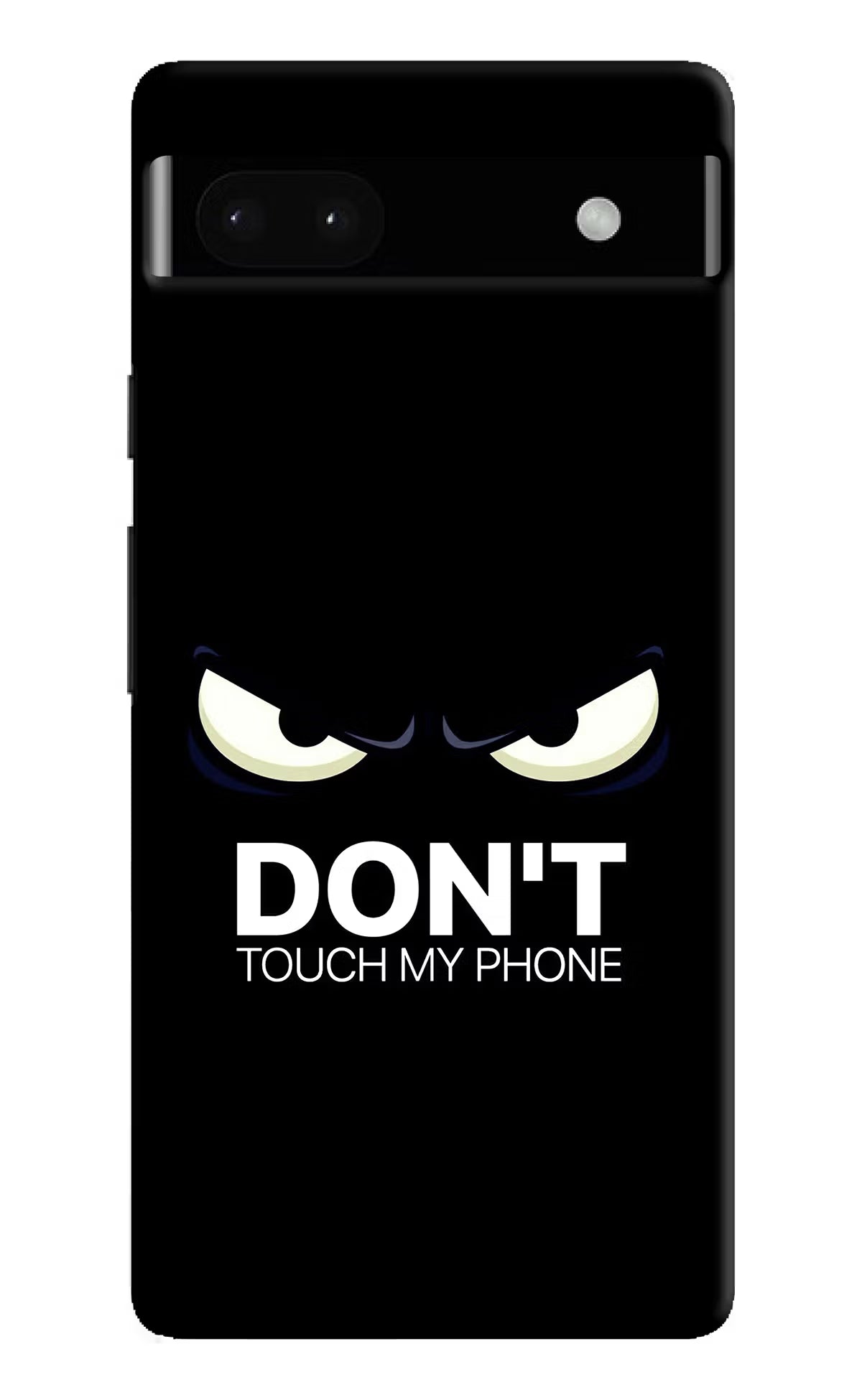 Don'T Touch My Phone Google Pixel 6A Hard Case Back Cover by Casekaro