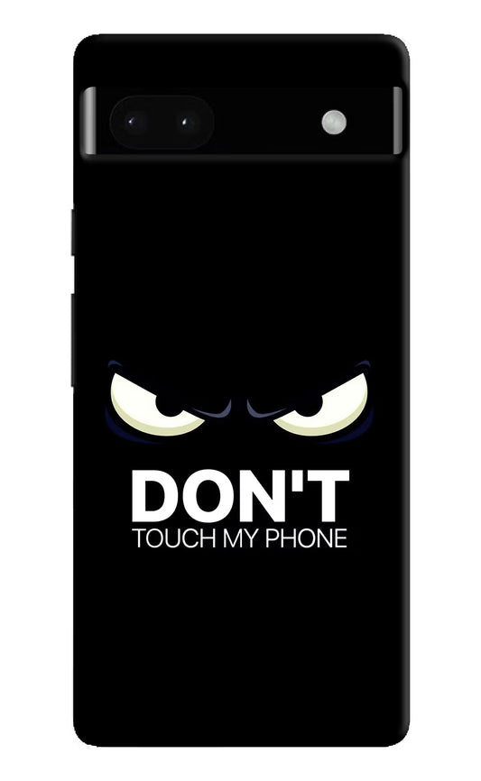 Don'T Touch My Phone Google Pixel 6A Hard Case Back Cover by Casekaro