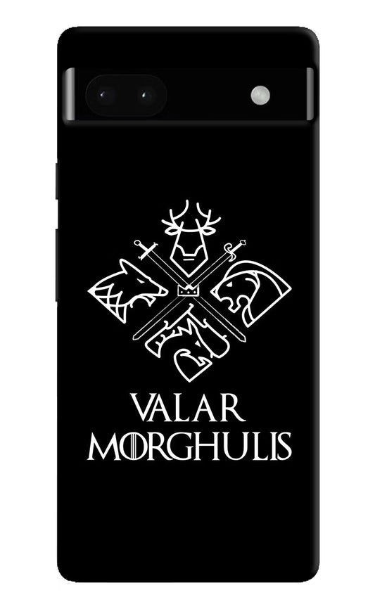 Valar Morghulis | Game Of Thrones Google Pixel 6A Hard Case Back Cover by Casekaro
