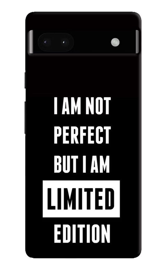 I Am Not Perfect But I Am Limited Edition Google Pixel 6A Hard Case Back Cover by Casekaro