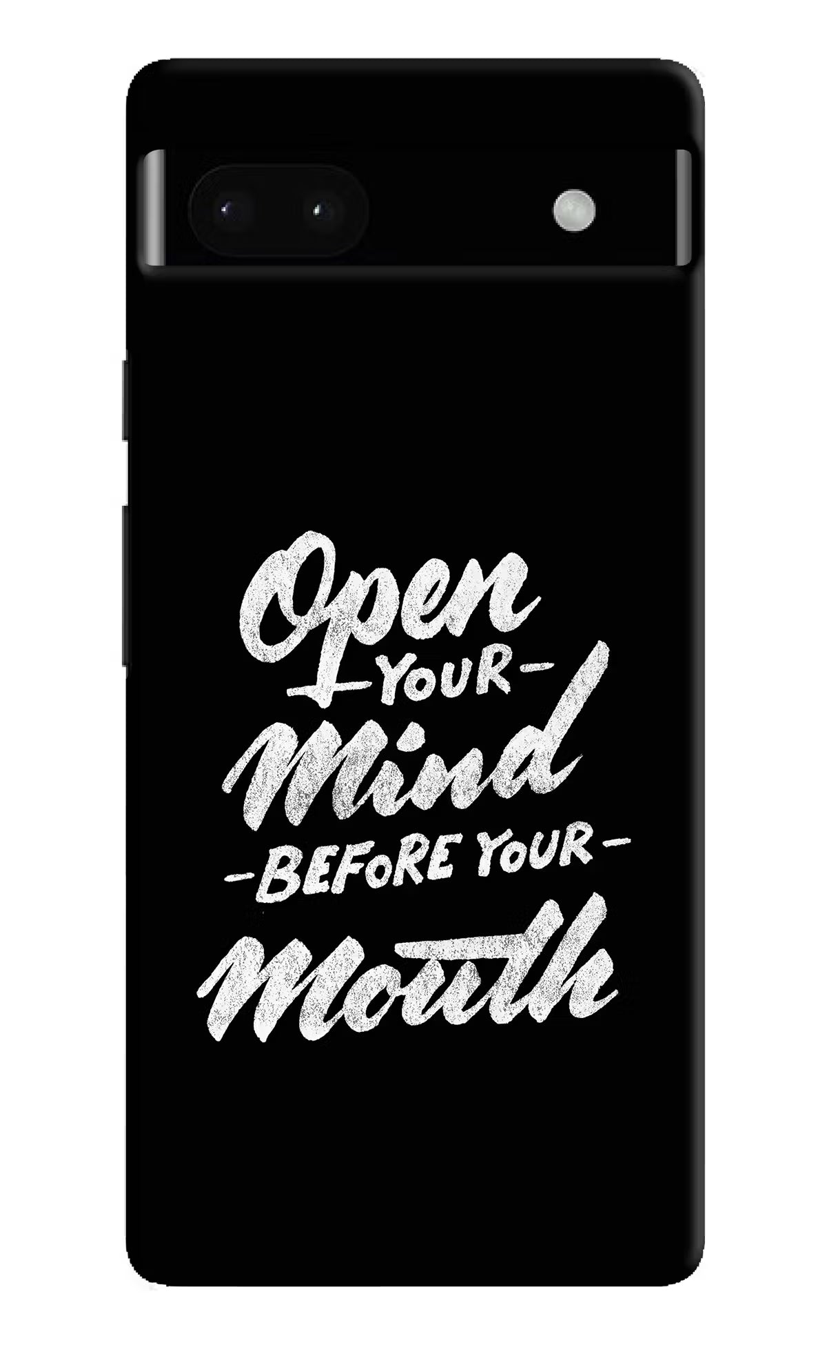 Open Your Mind Before Your Mouth Google Pixel 6A Hard Case Back Cover by Casekaro