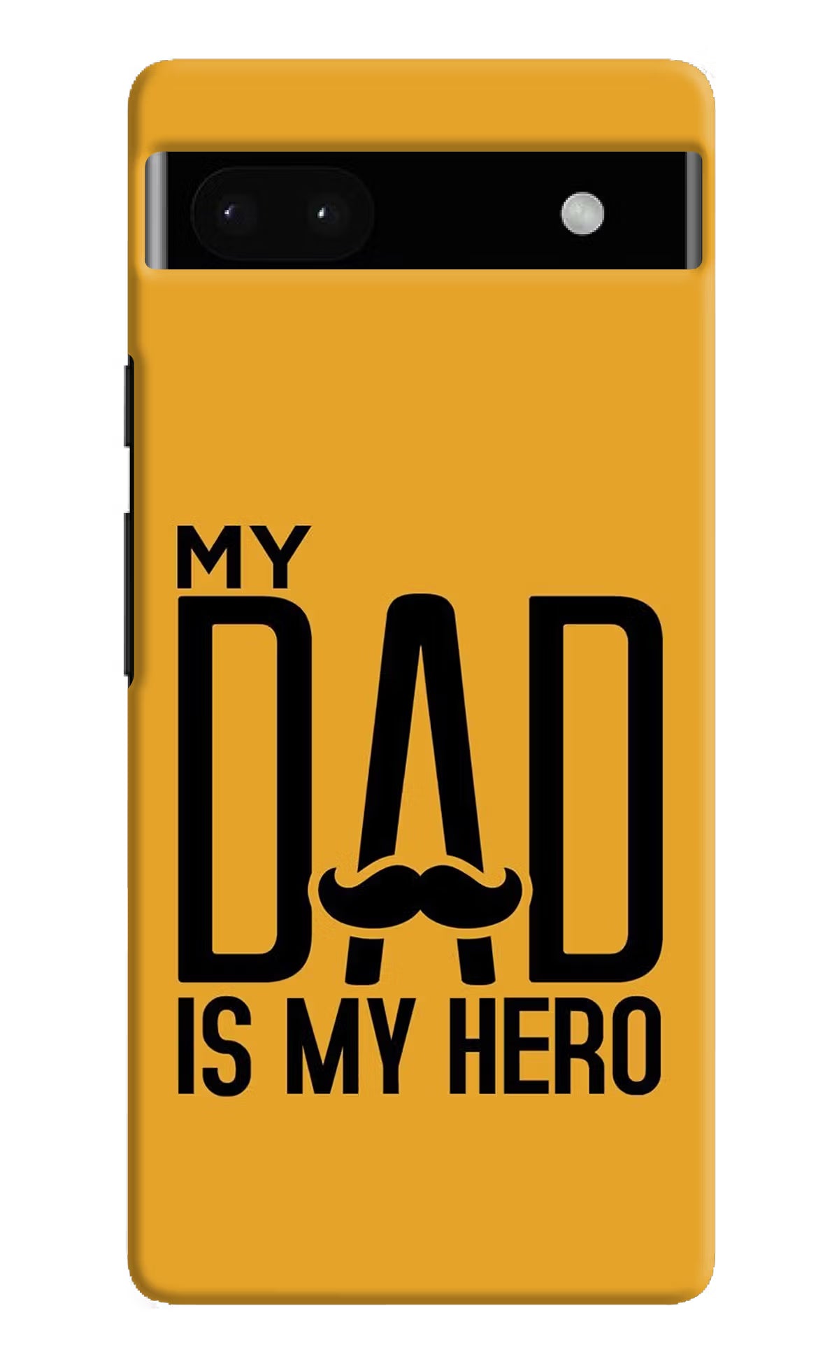 My Dad Is My Hero Google Pixel 6A Hard Case Back Cover by Casekaro