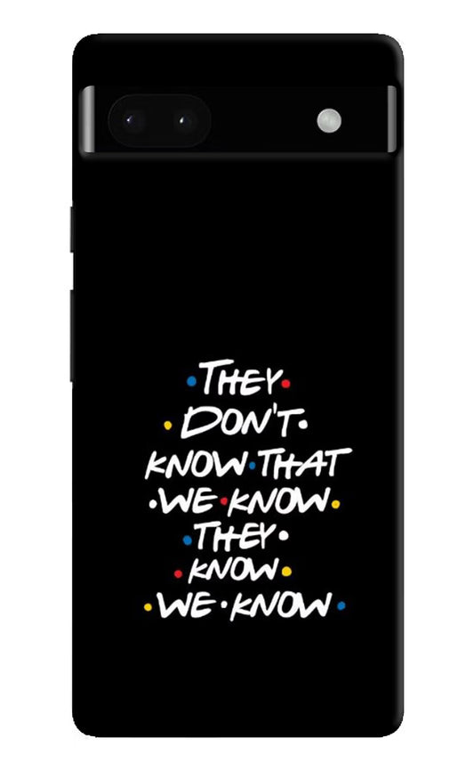 FRIENDS Dialogue Google Pixel 6A Hard Case Back Cover by Casekaro