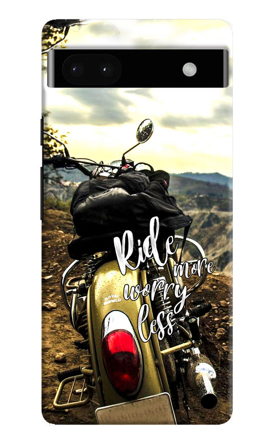 Ride More Worry Less Google Pixel 6A Hard Case Back Cover by Casekaro