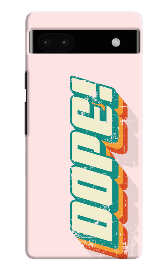 Dope Google Pixel 6A Hard Case Back Cover by Casekaro