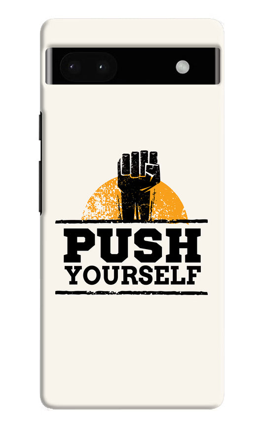 Push Yourself Google Pixel 6A Hard Case Back Cover by Casekaro