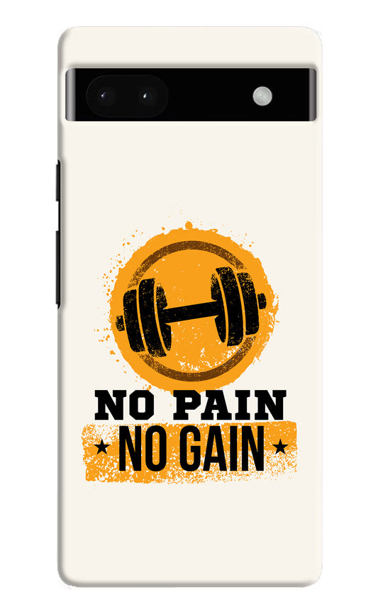 No Pain No Gain Google Pixel 6A Hard Case Back Cover by Casekaro