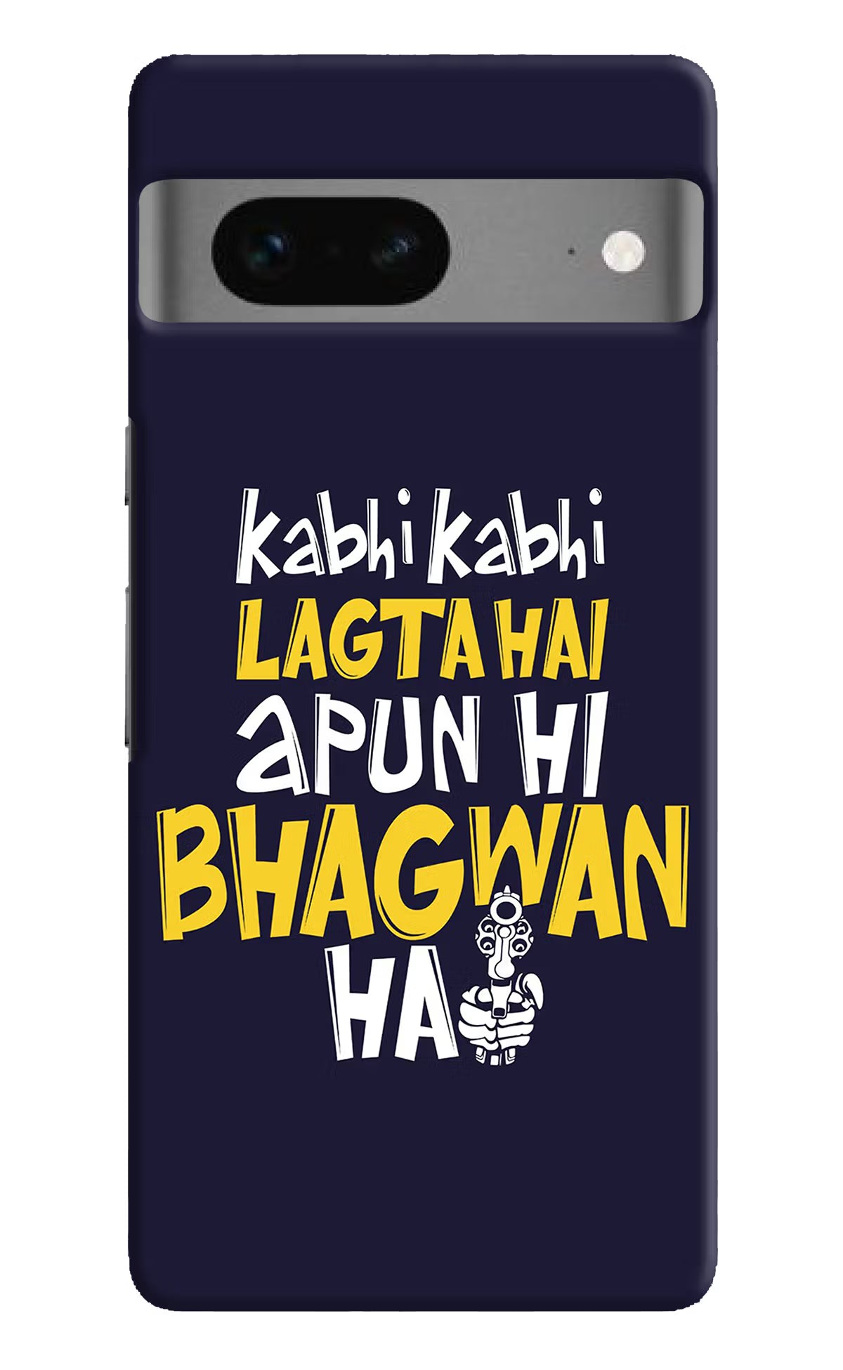Kabhi Kabhi Lagta Hai Apun Hi Bhagwan Hai Google Pixel 7 Hard Case Back Cover by Casekaro