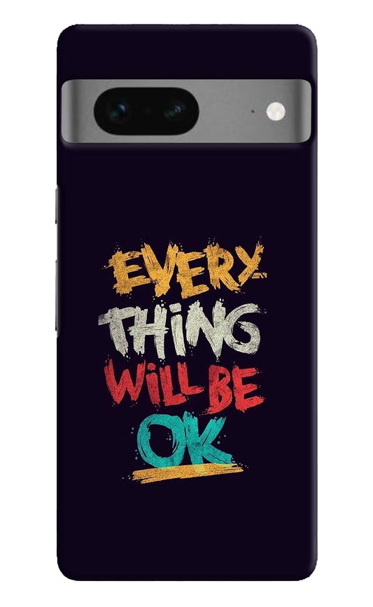 Everything Will Be Ok Google Pixel 7 Hard Case Back Cover by Casekaro