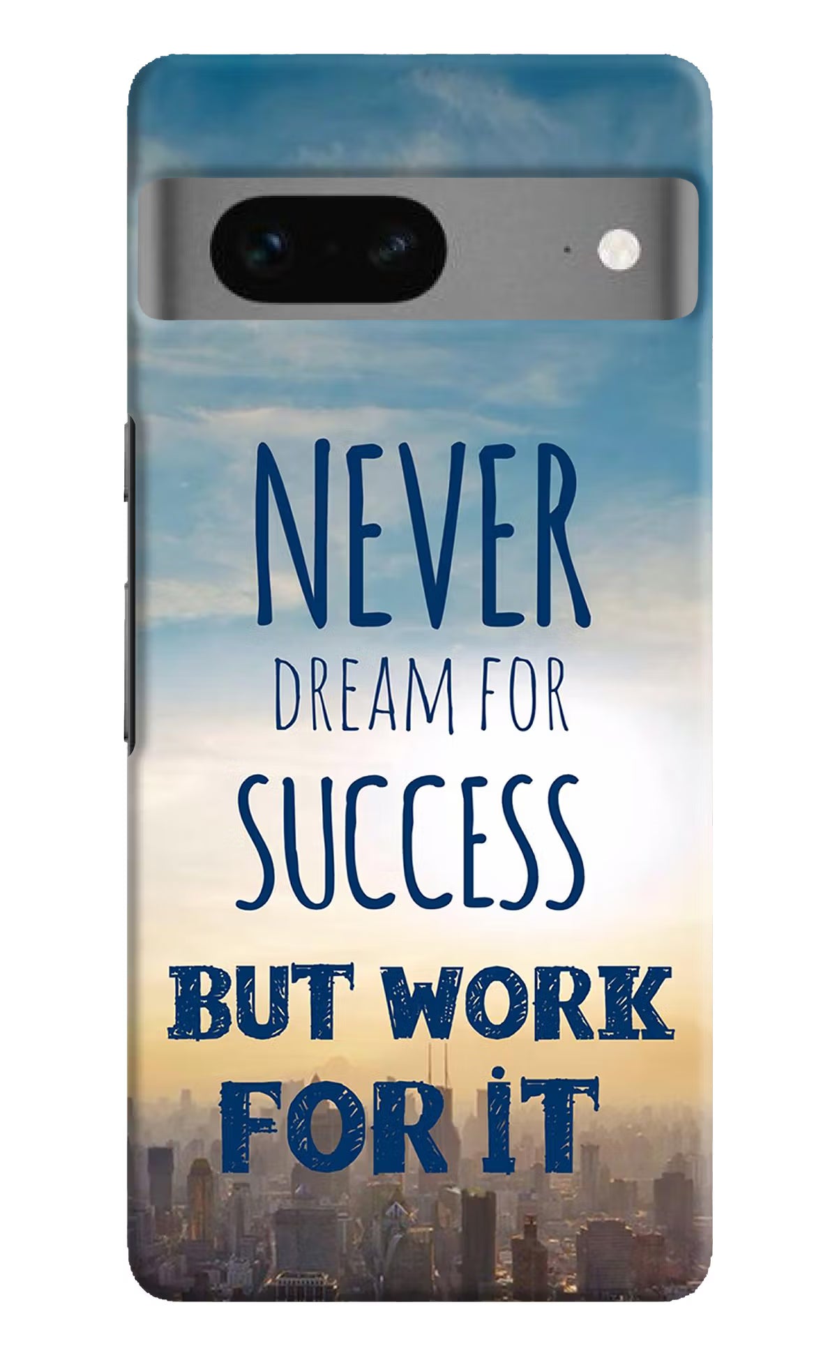 Never Dream For Success But Work For It Google Pixel 7 Hard Case Back Cover by Casekaro