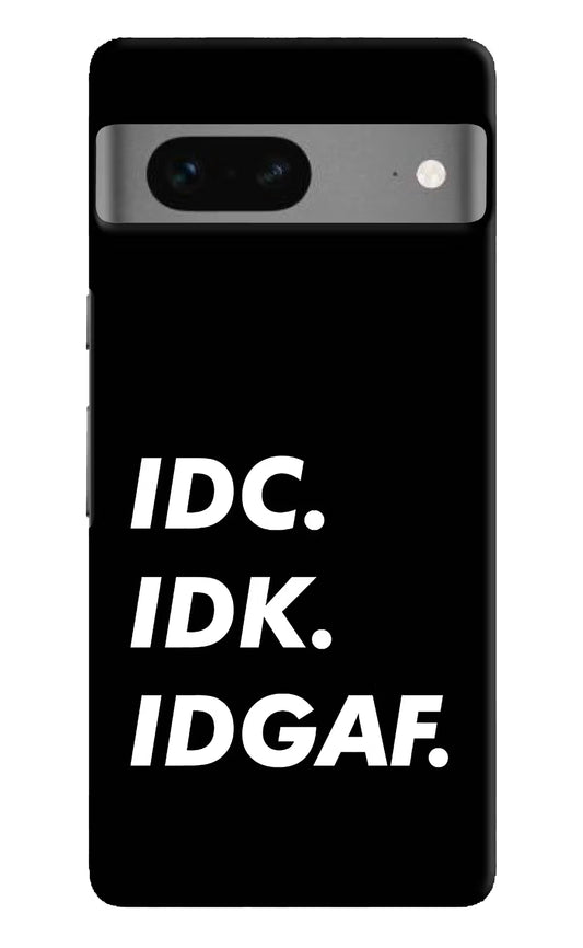 Idc Idk Idgaf Google Pixel 7 Hard Case Back Cover by Casekaro