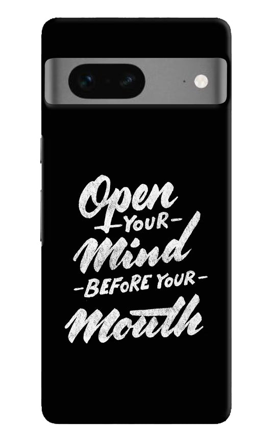 Open Your Mind Before Your Mouth Google Pixel 7 Hard Case Back Cover by Casekaro