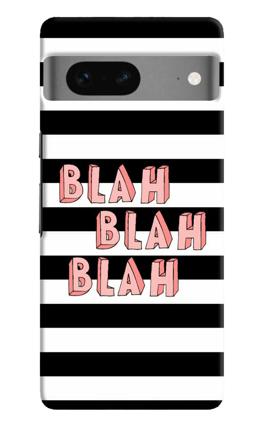Blah Blah Blah Google Pixel 7 Hard Case Back Cover by Casekaro