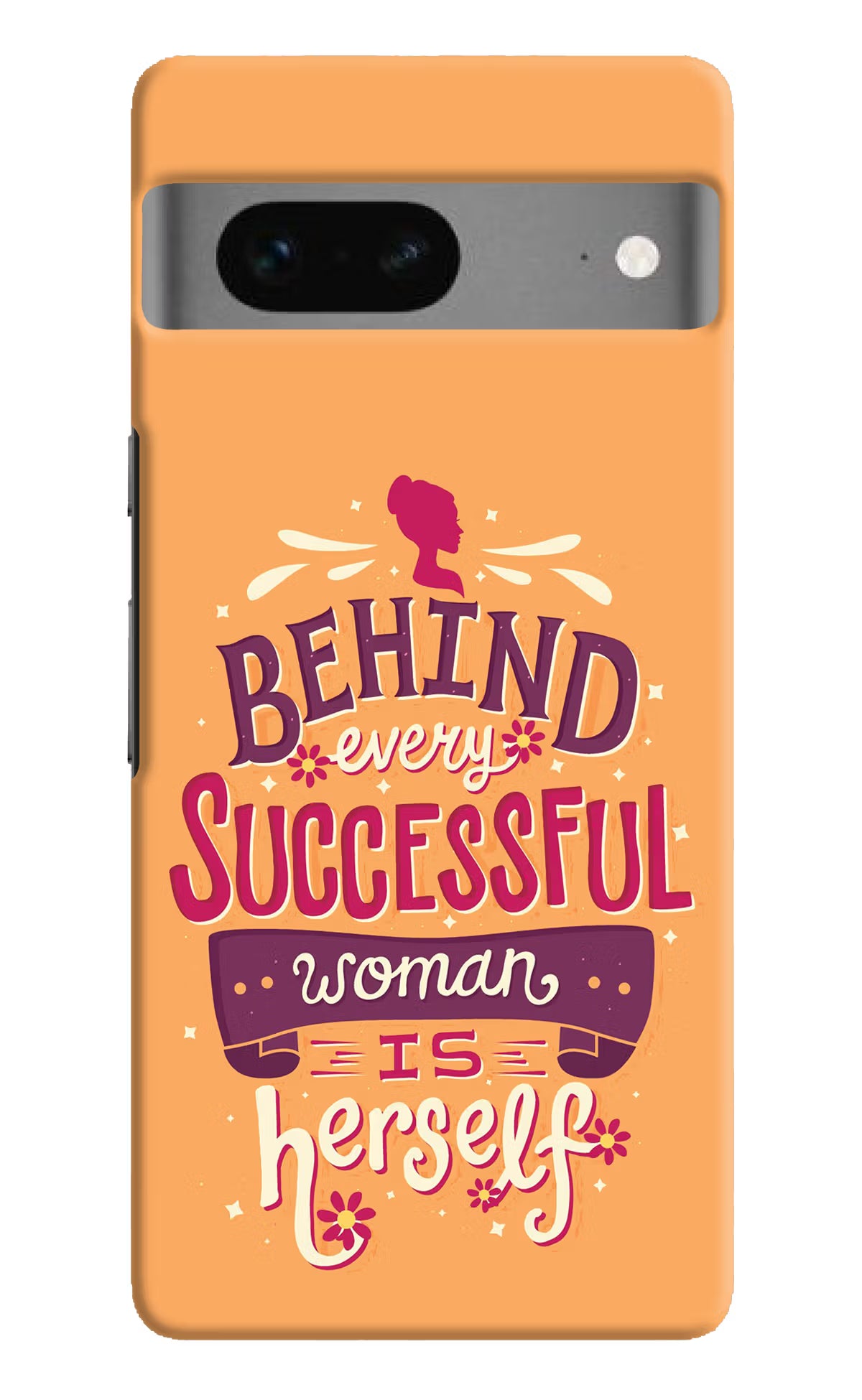 Behind Every Successful Woman There Is Herself Google Pixel 7 Hard Case Back Cover by Casekaro
