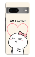 Always Right Google Pixel 7 Hard Case Back Cover by Casekaro