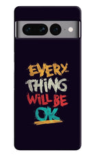 Everything Will Be Ok Google Pixel 7 Pro Hard Case Back Cover by Casekaro