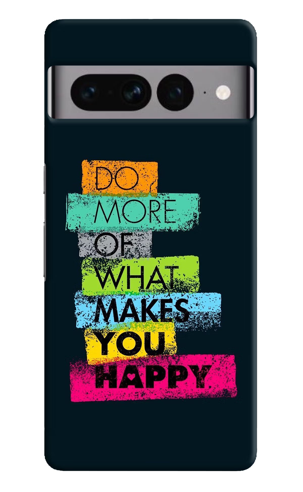Do More Of What Makes You Happy Google Pixel 7 Pro Hard Case Back Cover by Casekaro