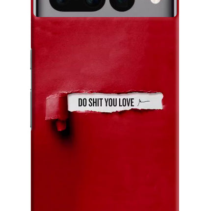 Do Shit You Love Google Pixel 7 Pro Hard Case Back Cover by Casekaro