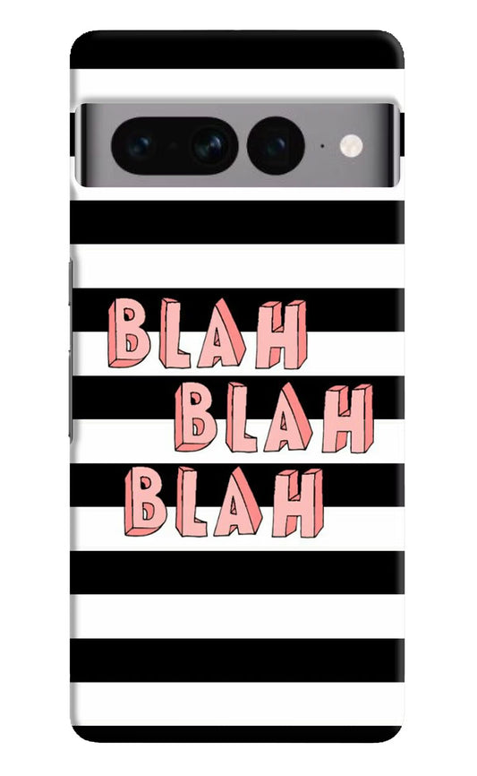 Blah Blah Blah Google Pixel 7 Pro Hard Case Back Cover by Casekaro