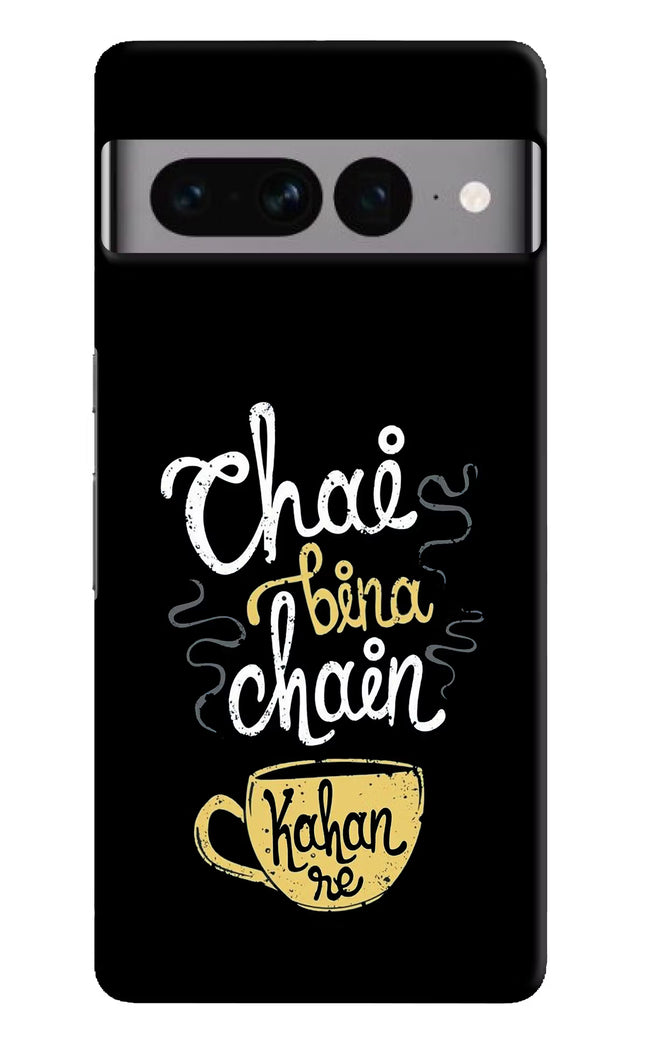 Chai Bina Chain Kaha Re Google Pixel 7 Pro Hard Case Back Cover by Casekaro