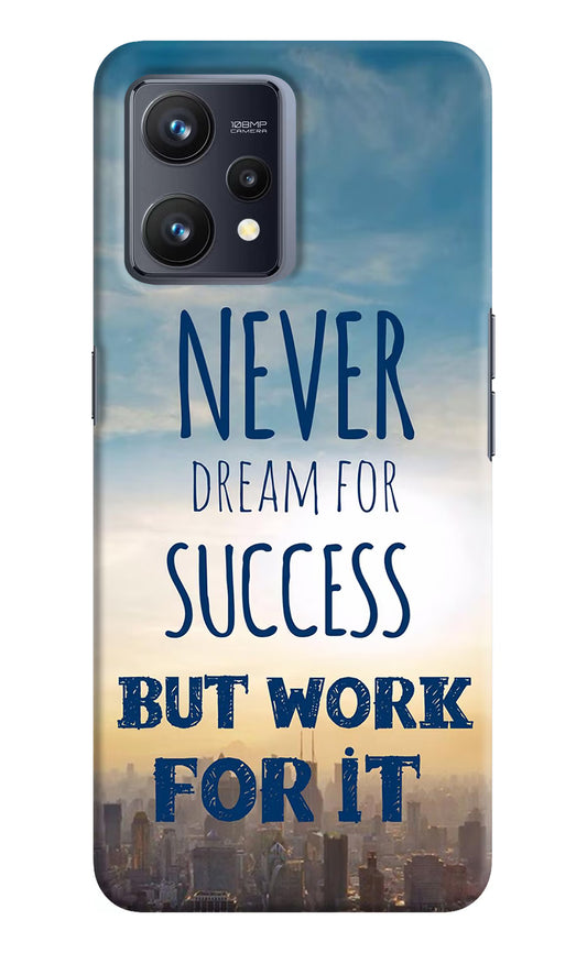 Never Dream For Success But Work For It Realme 9 4G Hard Case Back Cover by Casekaro