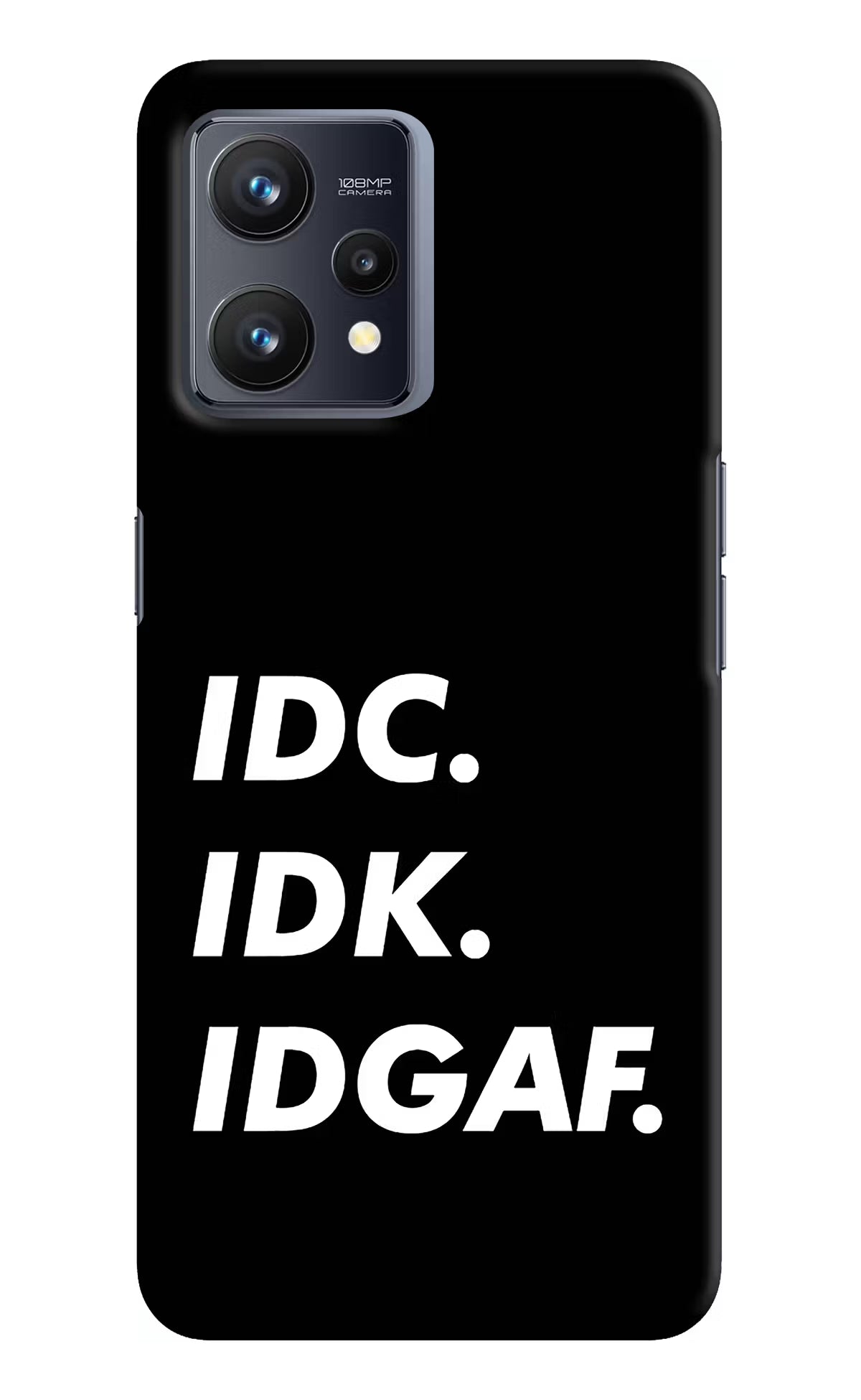 Idc Idk Idgaf Realme 9 4G Hard Case Back Cover by Casekaro