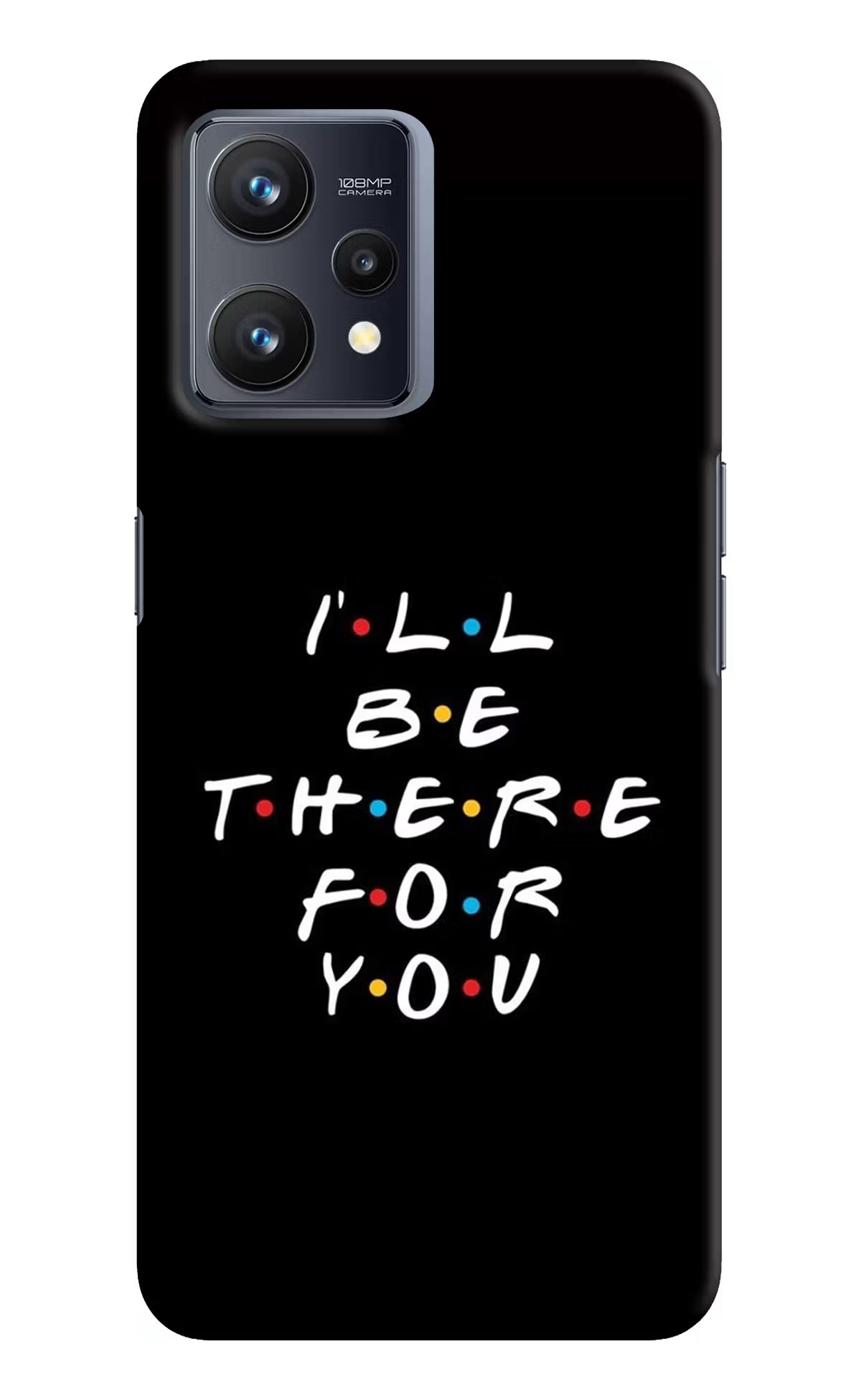 I'll Be There For You Realme 9 4G Hard Case Back Cover by Casekaro