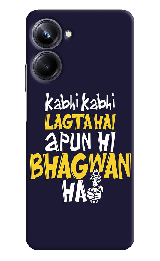 Kabhi Kabhi Lagta Hai Apun Hi Bhagwan Hai Realme 10 Pro 5G Hard Case Back Cover by Casekaro